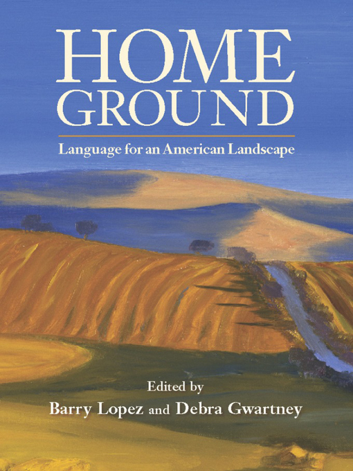 Title details for Home Ground by Barry Lopez - Wait list